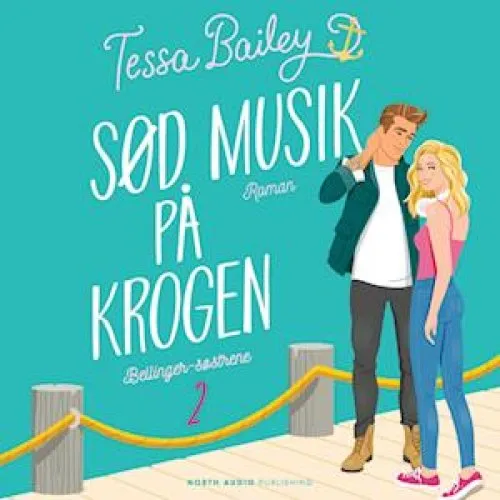 Tessa Bailey - Sød musik på krogen - Lydbog
