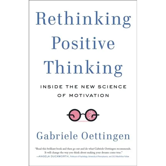 Rethinking Positive Thinking - Gabriele Oettingen