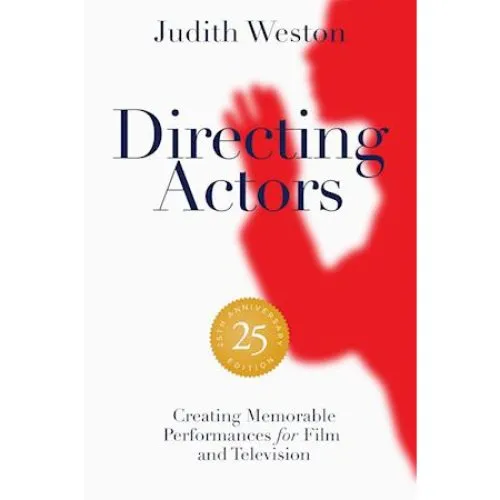 Judith Weston: Directing Actors 25th Anniversary Edition