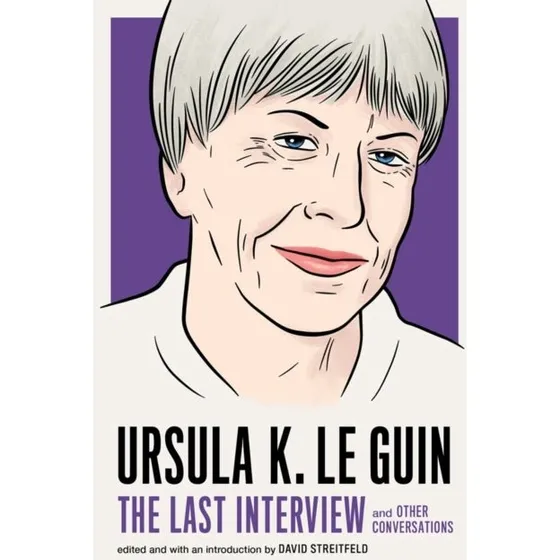 Ursula Le Guin: The Last Interview
