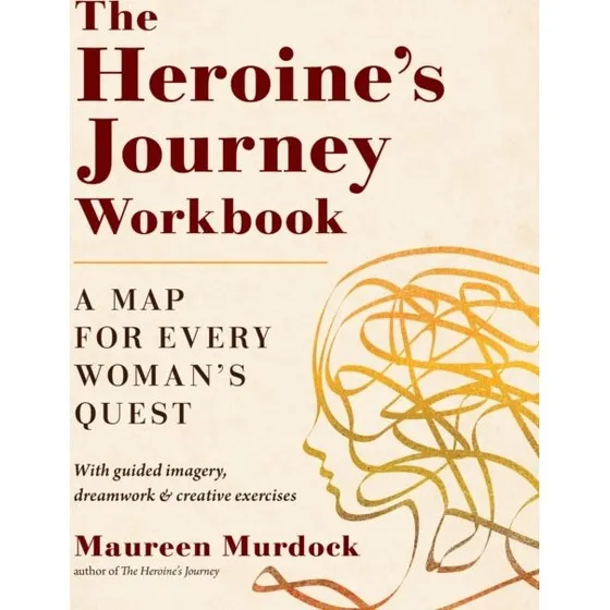 Maureen Murdock: The Heroine's Journey Workbook