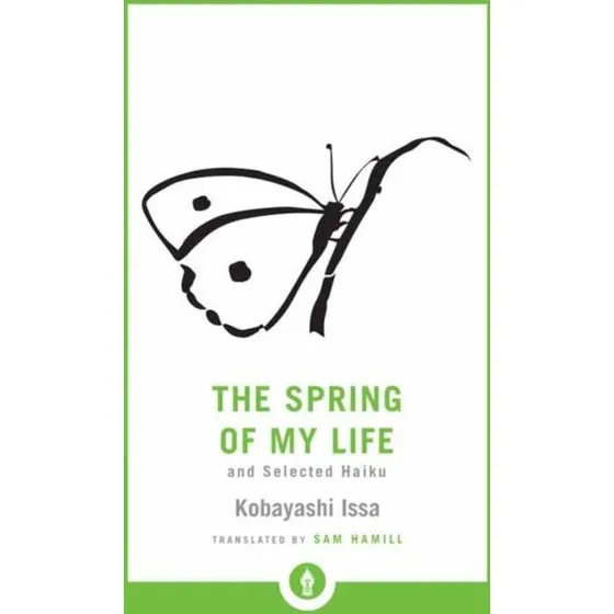 The Spring of My Life - Kobayashi Issa