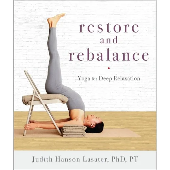Judith Hanson Lasater: Restore and Rebalance