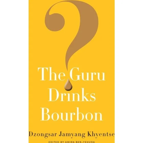 The Guru Drinks Bourbon? af Dzongsar Jamyang Khyentse