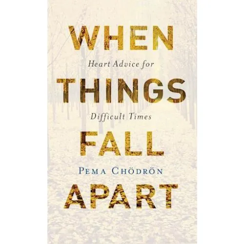 Pema Chödrön: When Things Fall Apart (20th Anniversary Edition)