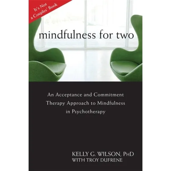 Mindfulness for Two - Kelly Wilson & Troy DuFrene