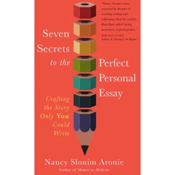 Seven Secrets to the Perfect Personal Essay af Nancy Slonim Aronies