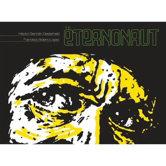 The Eternaut - Hector German Oesterheld & Francisco Solano López
