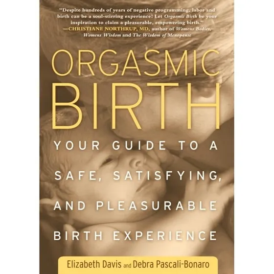 Orgasmic Birth - Elizabeth Davis & Debra Pascali-Bonaro