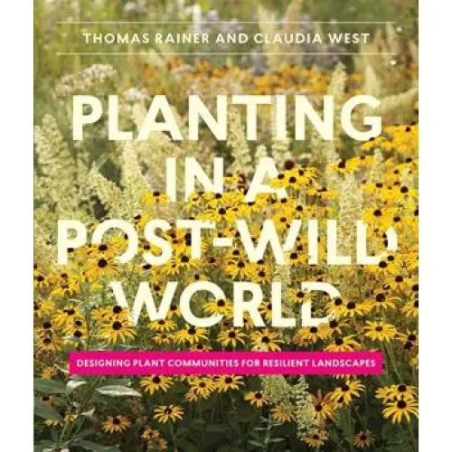 Planting in a Post-Wild World - Thomas Rainer & Claudia West - Bog