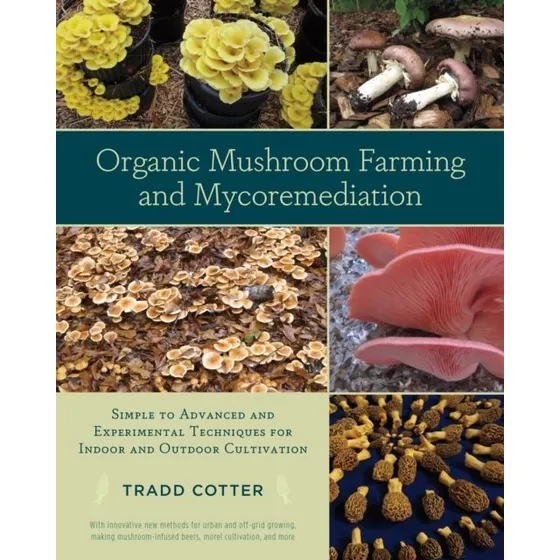 Organic Mushroom Farming and Mycoremediation af Tradd Cotter