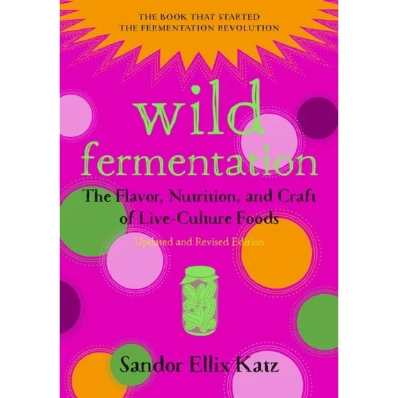 Wild Fermentation af Sandor Ellix Katz