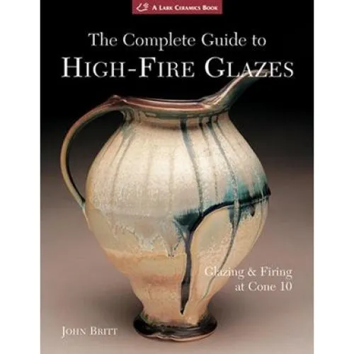 John Britt: The Complete Guide to High-Fire Glazes (Bog)