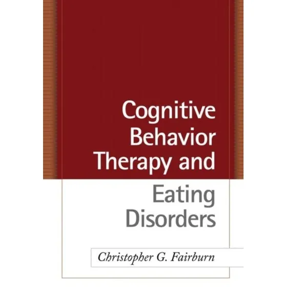 Cognitive Behavior Therapy and Eating Disorders - Christopher Fairburn