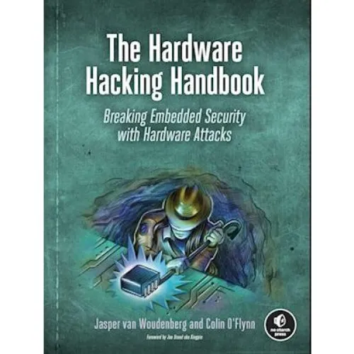 The Hardware Hacking Handbook - Colin O'Flynn & Jasper van Woudenberg