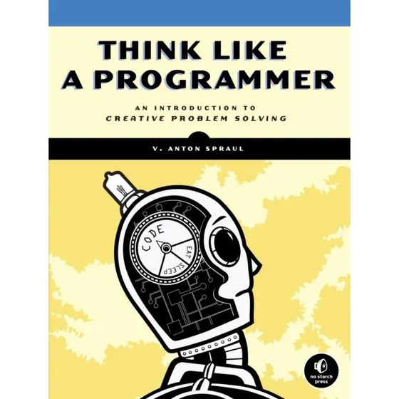 Think Like a Programmer - V. Anton Spraul