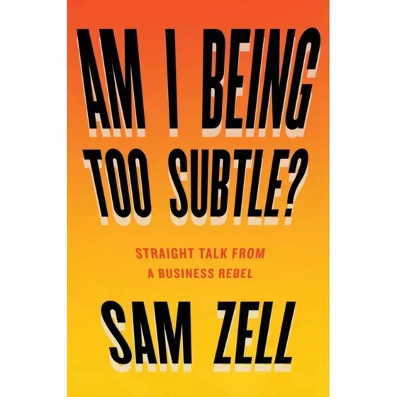 Am I Being Too Subtle? - Sam Zell