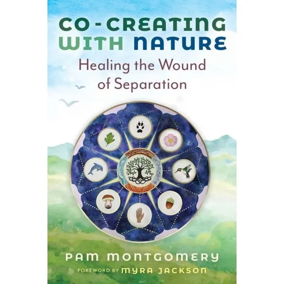 Co-Creating with Nature - Pam Montgomery