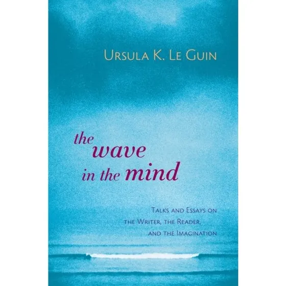 Ursula K. Le Guin: The Wave in the Mind