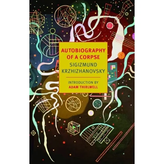 Autobiography of a Corpse - Sigizmund Krzhizhanovsky