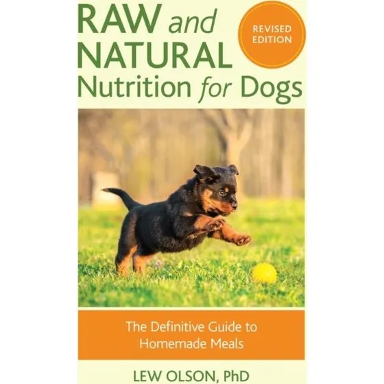 Raw and Natural Nutrition for Dogs (Revised Edition)