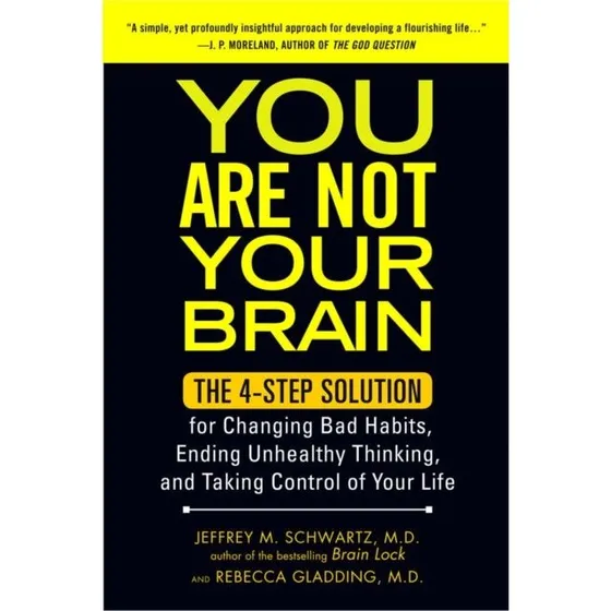 You Are Not Your Brain af Jeffrey M. Schwartz & Rebecca Gladding