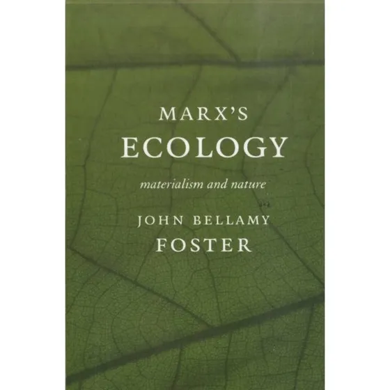 Marx's Ecology - John Bellamy Foster