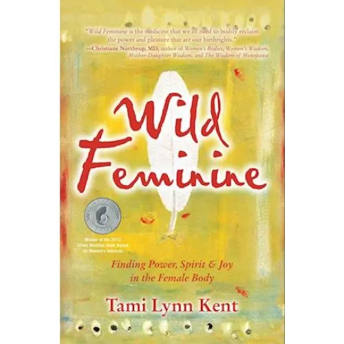 Tami Lynn Kent - Wild Feminine (Bog)