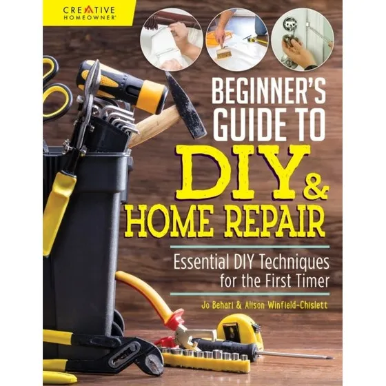 Beginner's Guide to DIY & Home Repair - Jo Behari & Alison Winfield-Chislett