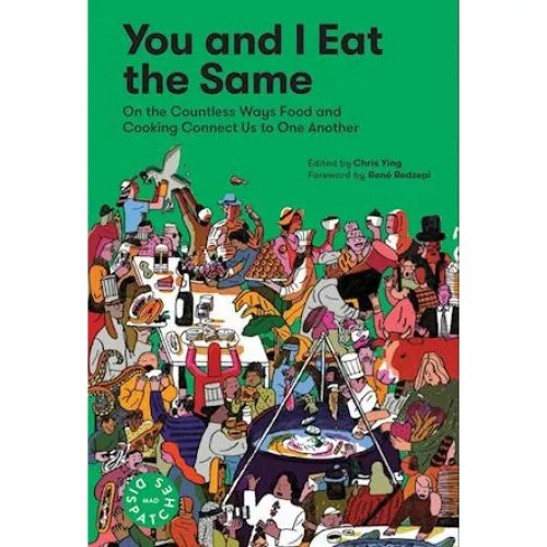 You and I Eat the Same - René Redzepi, Chris Ying & MAD Bog