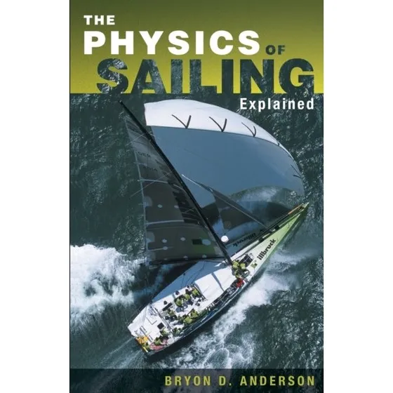 The Physics of Sailing Explained - Bryon D. Anderson