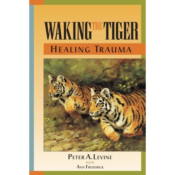Waking the Tiger: Healing Trauma af Peter Levine