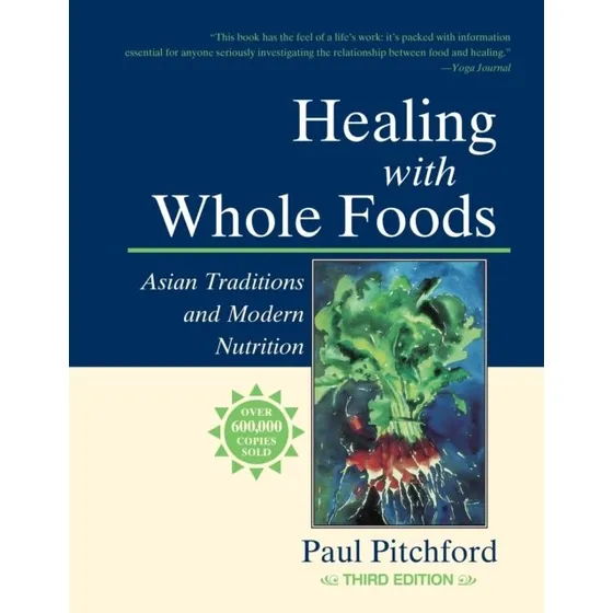 Healing With Whole Foods, 3. udgave - Paul Pitchford