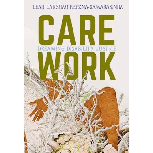 Leah Lakshmi Piepzna-Samarasinha: Care Work (Bog)