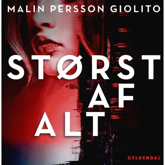Størst af alt - Malin Persson Giolito (Lydbog)
