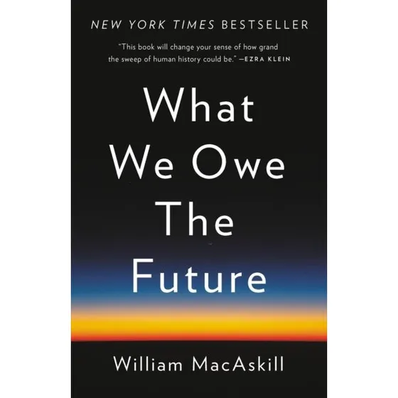 What We Owe the Future - William MacAskill
