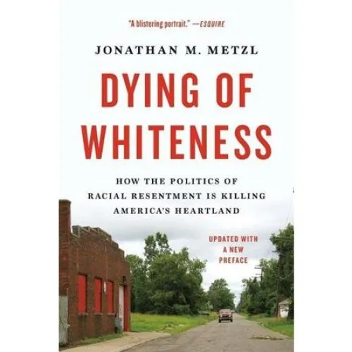 Jonathan M. Metzl - Dying of Whiteness (Bog)