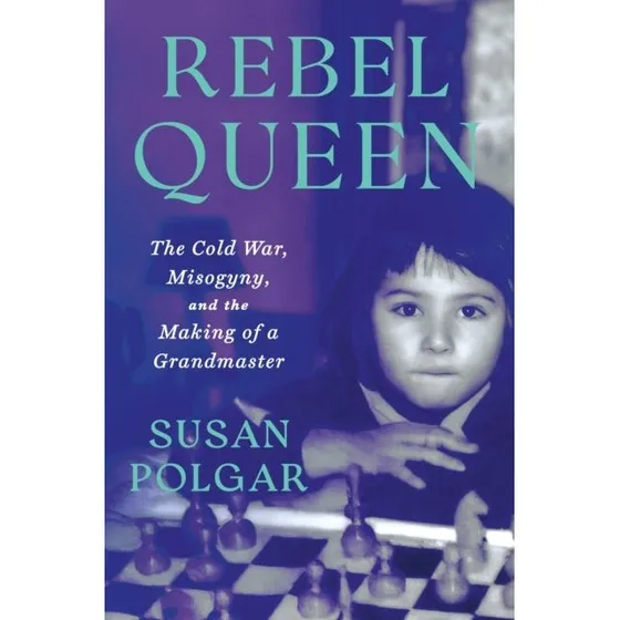 Rebel Queen: Susan Polgar - Memoir om skak og kampen mod systemet