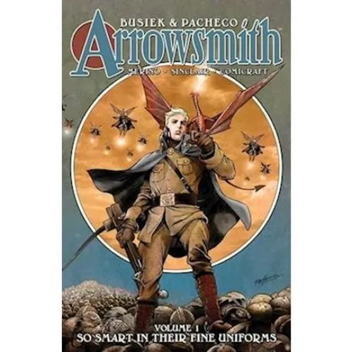 Arrowsmith Book One: So Smart In Their Fine Uniforms - Kurt Busiek