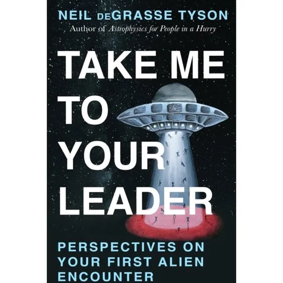 Neil deGrasse Tyson: Take Me To Your Leader