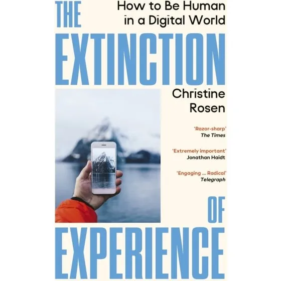 The Extinction of Experience - Christine Rosen (Bog)