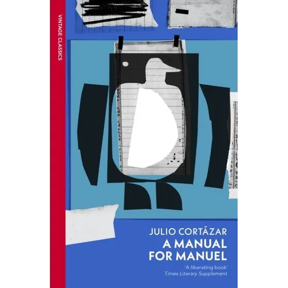 A Manual for Manuel - Julio Cortázar