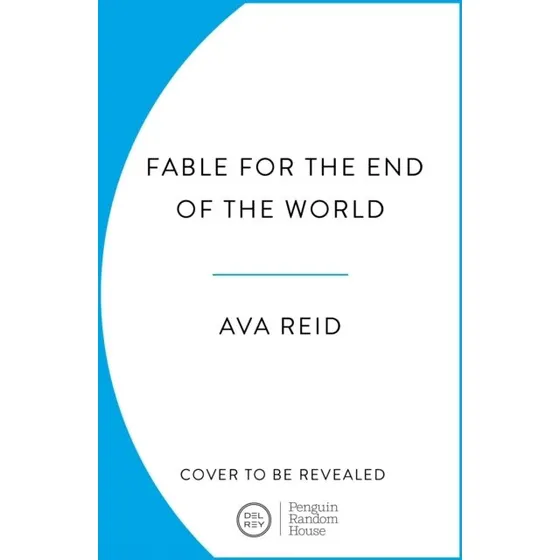 Ava Reid: Fable for the End of the World