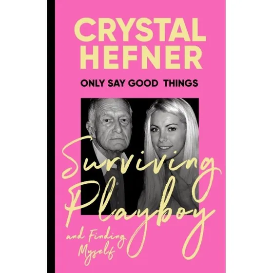Only Say Good Things af Crystal Hefner (Bog)