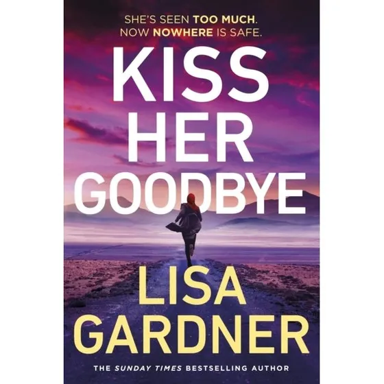 Lisa Gardner: Kiss Her Goodbye