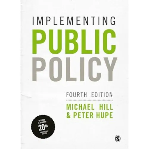 Implementing Public Policy - Michael Hill & Peter Hupe (Bog)