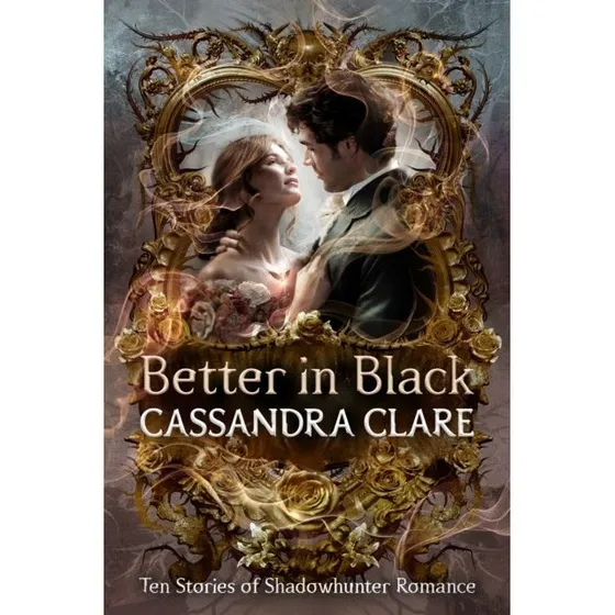 Cassandra Clare: Better in Black