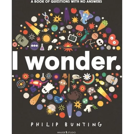Philip Bunting: I Wonder - A Book of Questions with No Answers