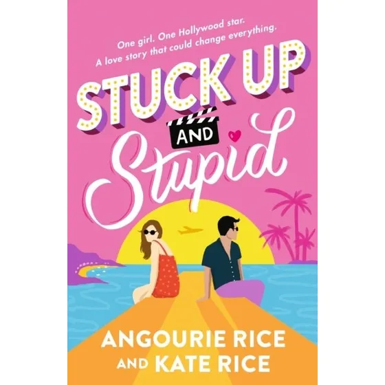 Stuck Up and Stupid - Kate Rice & Angourie Rice (Reese's Book Club)