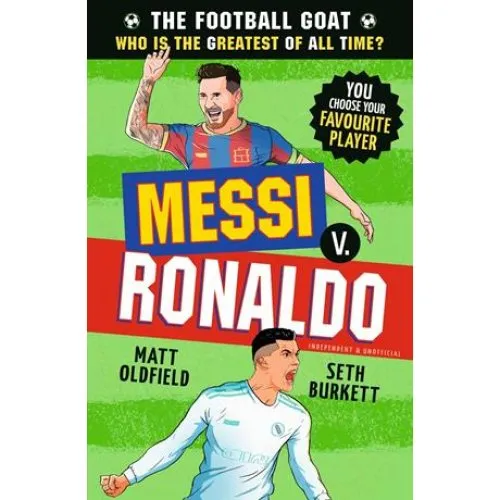 The Football GOAT: Messi v. Ronaldo - Seth Burkett & Matt Oldfield